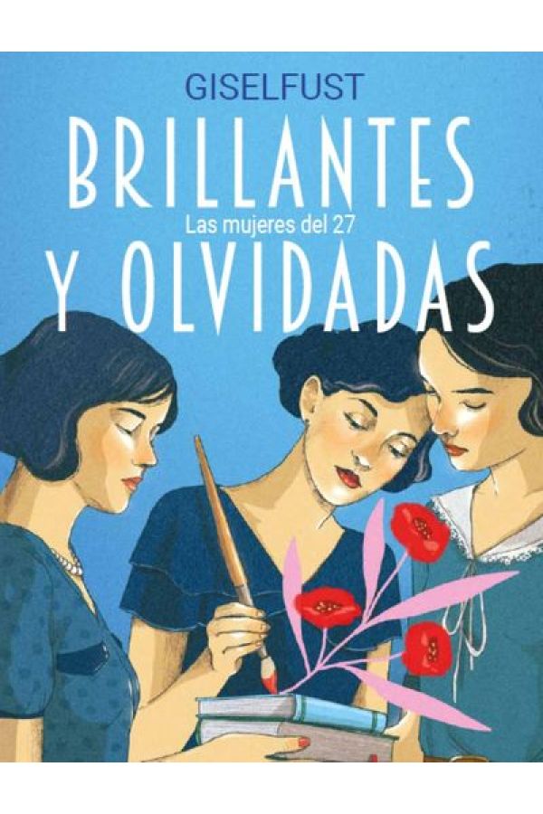 BRILLANTES Y OLVIDADAS. LAS MUJERES DEL 27