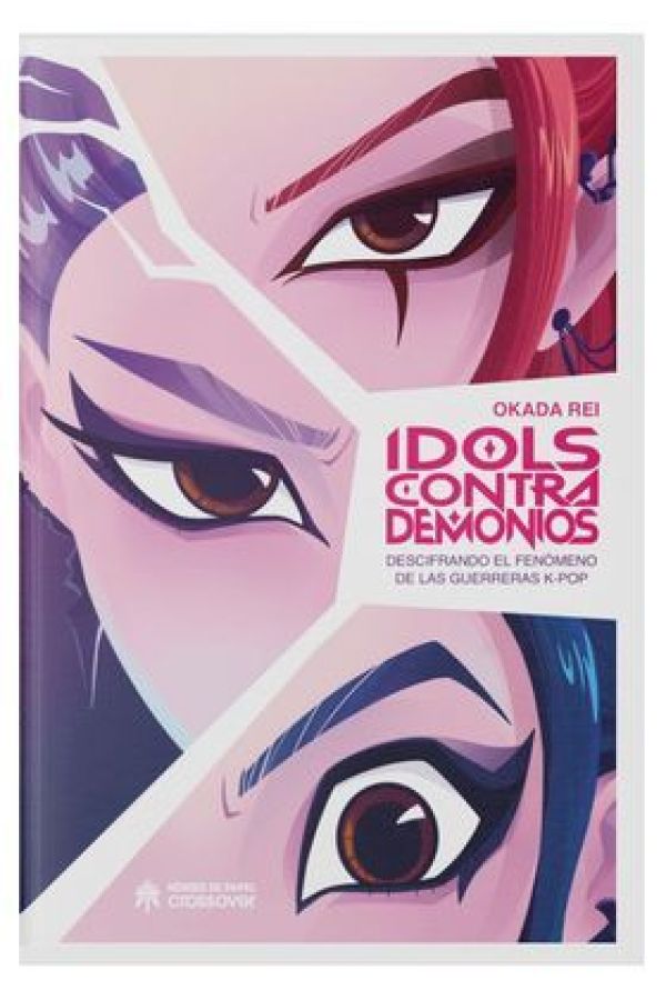IDOLS CONTRA DEMONIOS. DESCIFRANDO EL FENOMENO DE LAS GUERRERAS K-POP