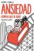 ANSIEDAD ¿CÓMO SE SALE DE AQUÍ?