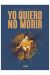 YO QUIERO NO MORIR