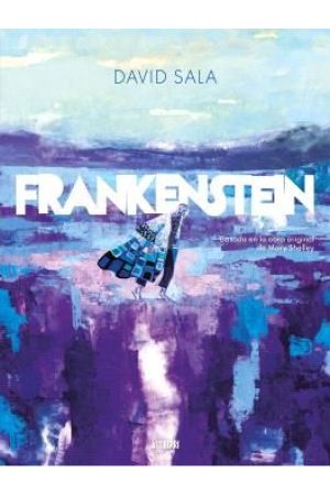 FRANKENSTEIN. BASADO EN LA OBRA ORIGINAL DE MARY SHELLEY