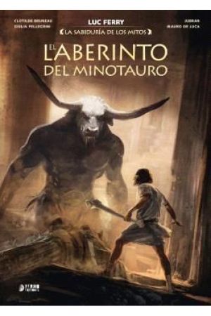 LA SABIDURIA DE LOS MITOS. EL LABERINTO DEL MINOTAURO