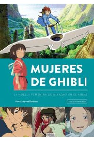 MUJERES DE GHIBLI. NUEVA EDICION AMPLIADA Y ACTUALIZADA