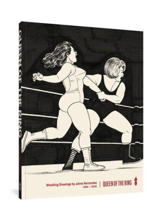 QUEEN OF THE RING HC WRESTLING DRAWINGS BY JAIME HERNANDEZ 1980-2020 [EN INGL&Eacute;S] (ESQUINA LIGERAMENTE DA&Ntilde;ADA)