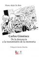 CARLOS GIMÉNEZ DE LA DENUNCIA A LA TRANSMISIÓN DE LA MEMORIA