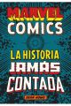 MARVEL COMICS. LA HISTORIA JAMÁS CONTADA