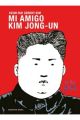 MI AMIGO KIM JONG-UN