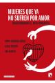 MUJERES QUE YA NO SUFREN POR AMOR