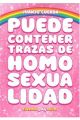 PUEDE CONTENER TRAZAS DE HOMOSEXUALIDAD