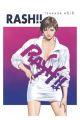 RASH!!