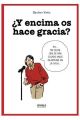 Y ENCIMA OS HACE GRACIA